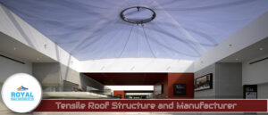 Tensile Roof Structure and Manufacturer