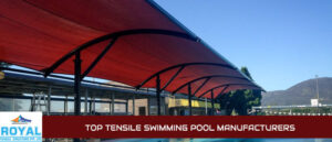 Top Tensile Swimming Pool Manufacturers